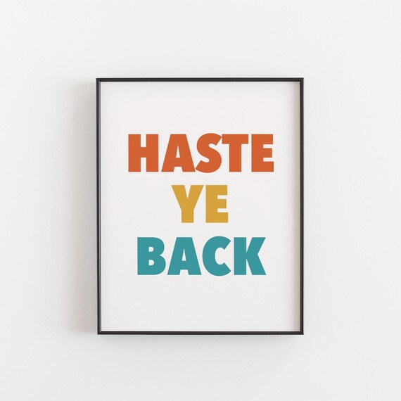 Haste Ye Back Scottish Phrase Wall Art Colourful Scots Quote Print Home Decor Welcome Guest Sign Poster Scotland Gifts