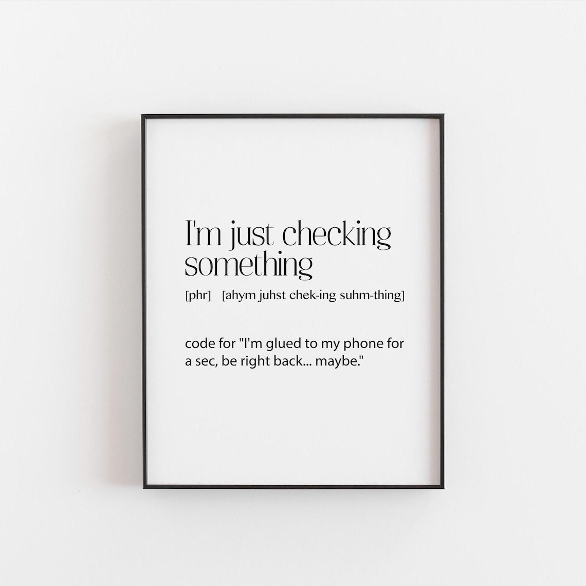 I’m Just Checking Something - Teen Bedroom Art Print