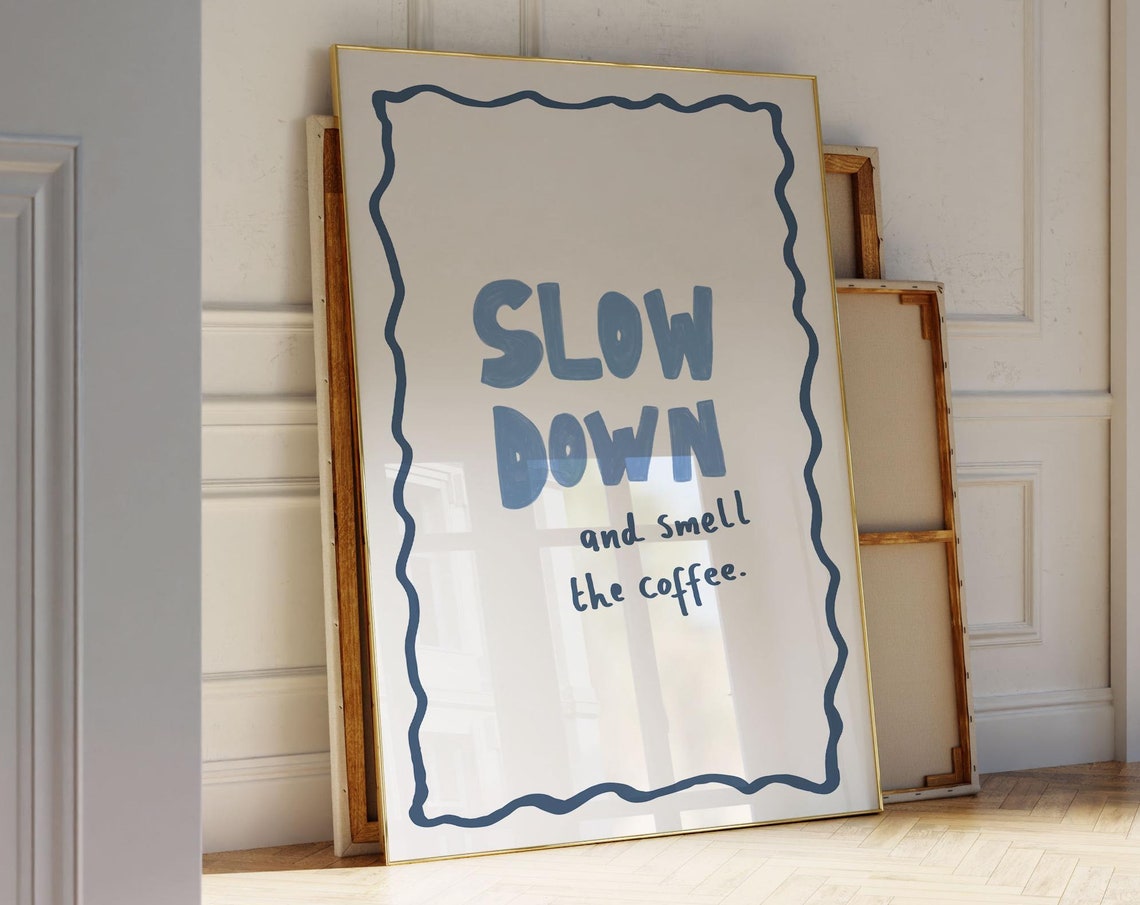 Slow Down and Smell the Coffee Blue Typography Kitchen Poster