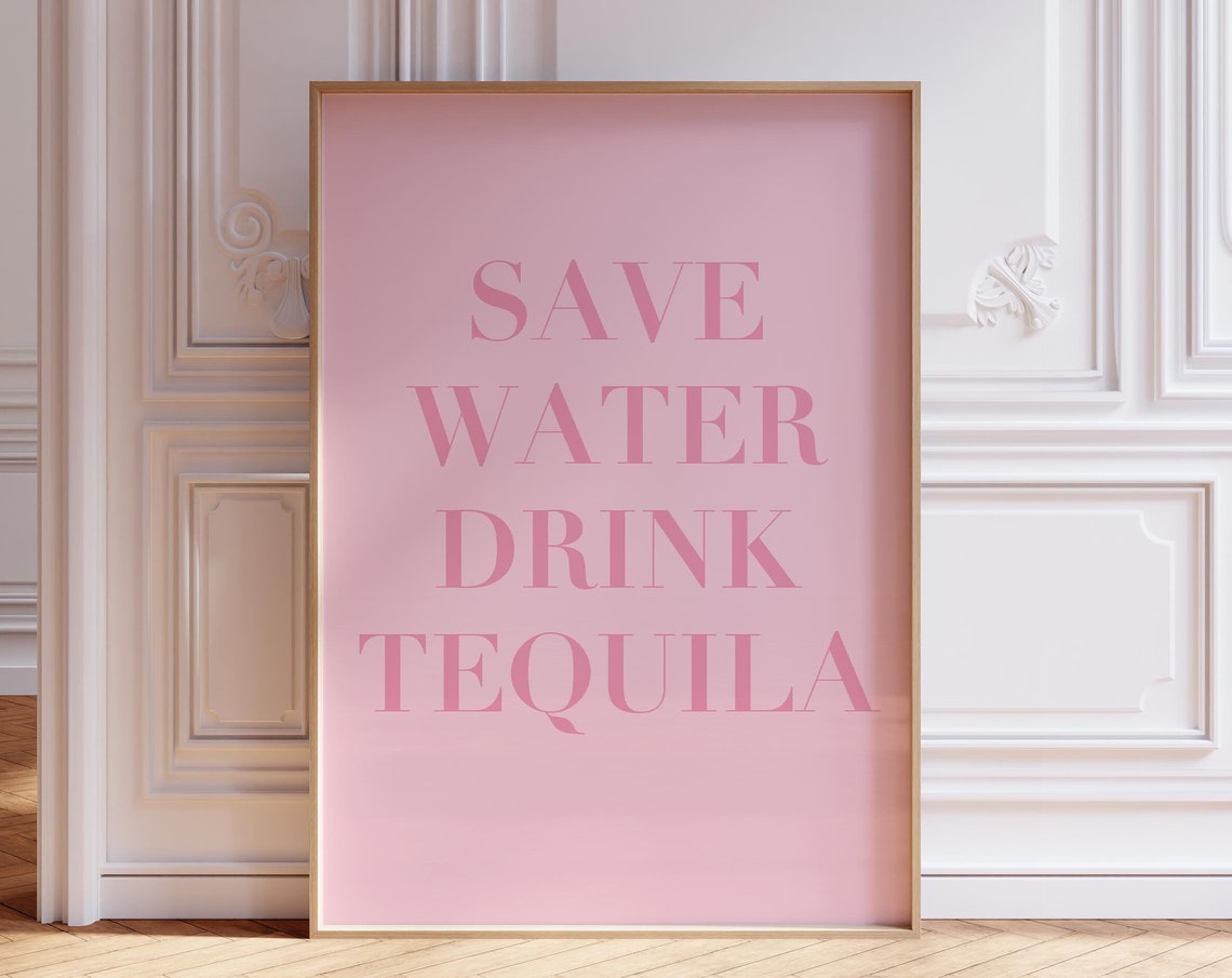 Save Water Drink Tequila Pink Cheeky Bar Cart Decor Quote Poster