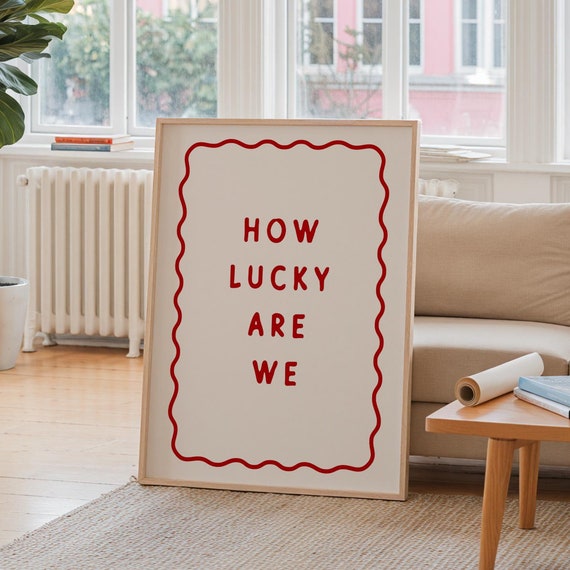 How Lucky Are We Print Neutral Apartment Decor Coquette Room Poster Positive Wall Art Kitchen