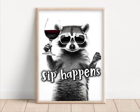Sip Happens Funny Wine Sayings Raccoon Drinking Red Wine Funny Kitchen Wall Art Funny Animal Photo Print Decor Ai Art
