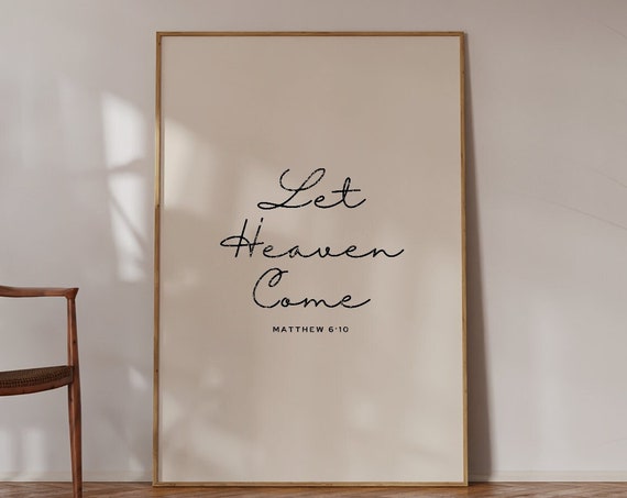 Bible Verse Let Heaven Come Christian Aesthetic Poster Modern Christian Art Christian Quote Art Scripture Wall Art
