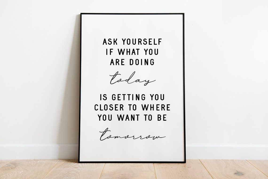 Ask Yourself If What You Are Doing Today Motivational Quote Poster - Image 3
