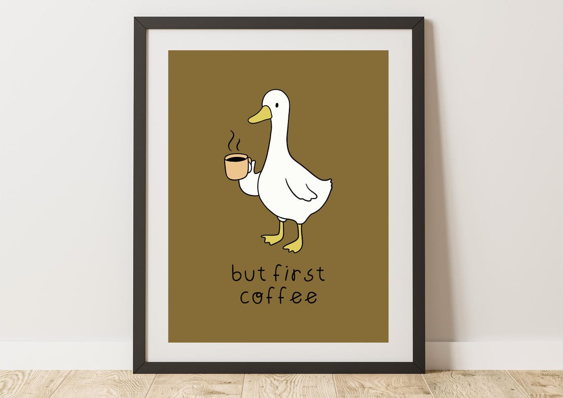 But First Coffee Funny Goose Morning Kitchen Humor Art Poster