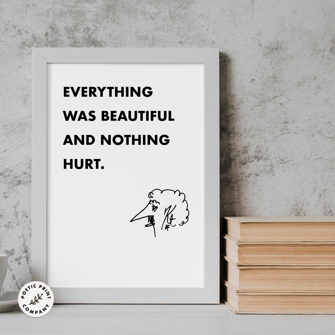 Kurt Vonnegut Everything Was Beautiful And Nothing Hurt Quote Poster