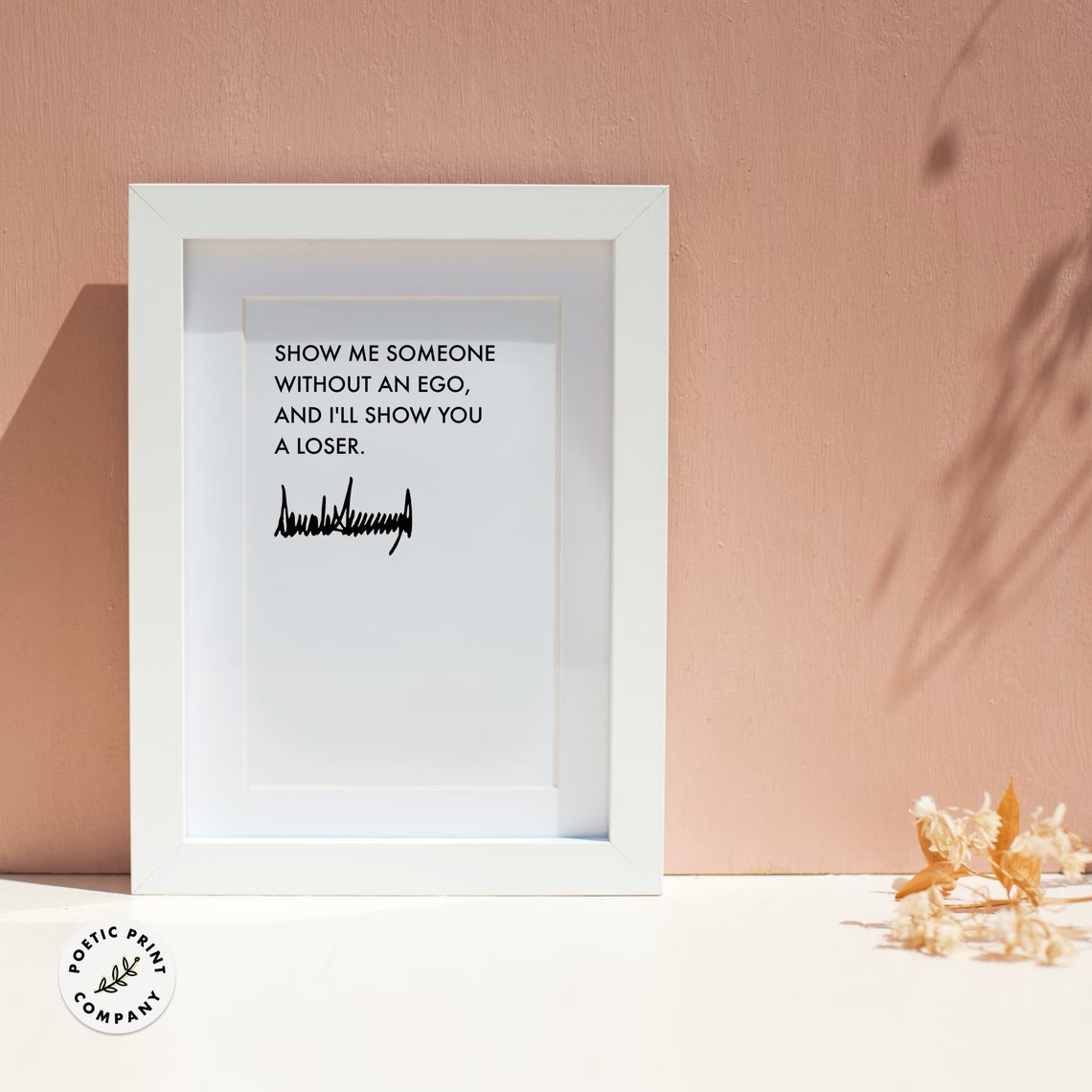 Donald Trump Quote Show Me Someone Without An Ego Gift For Trump Followers And Fans Of The 47th Potus Trump 2024 Poster Print - Image 5
