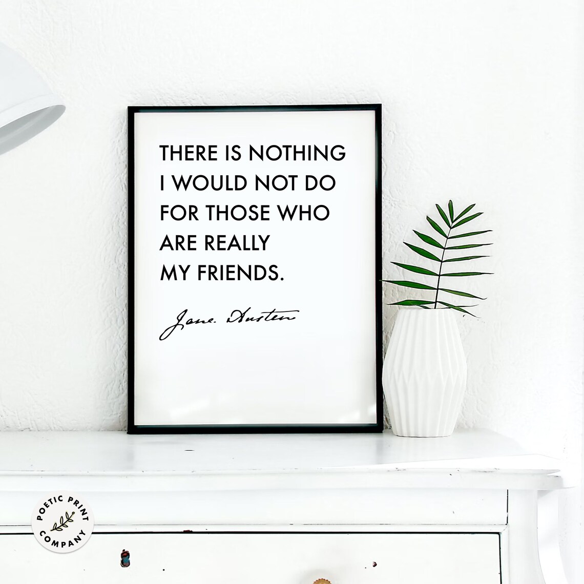 Jane Austen There Is Nothing I Would Not Do For My Friends Poster - Image 4