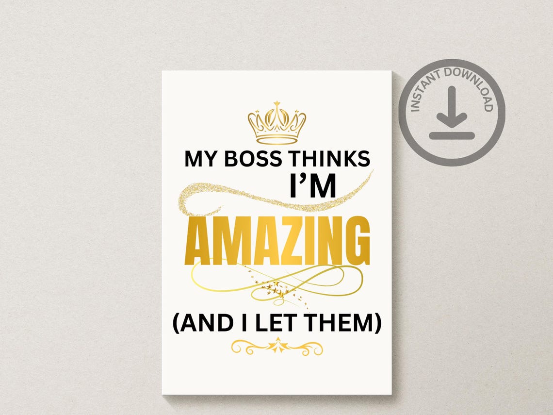 My Boss Thinks Im Amazing Gold Crown Funny Sarcastic Boss Gift Poster
