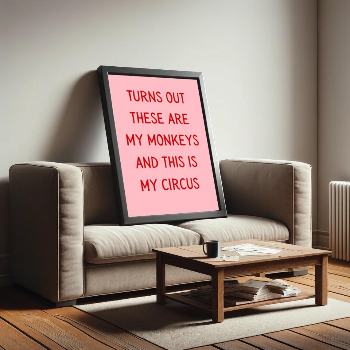 Turns Out These Are My Monkeys And This Is My Circus Funny Poster