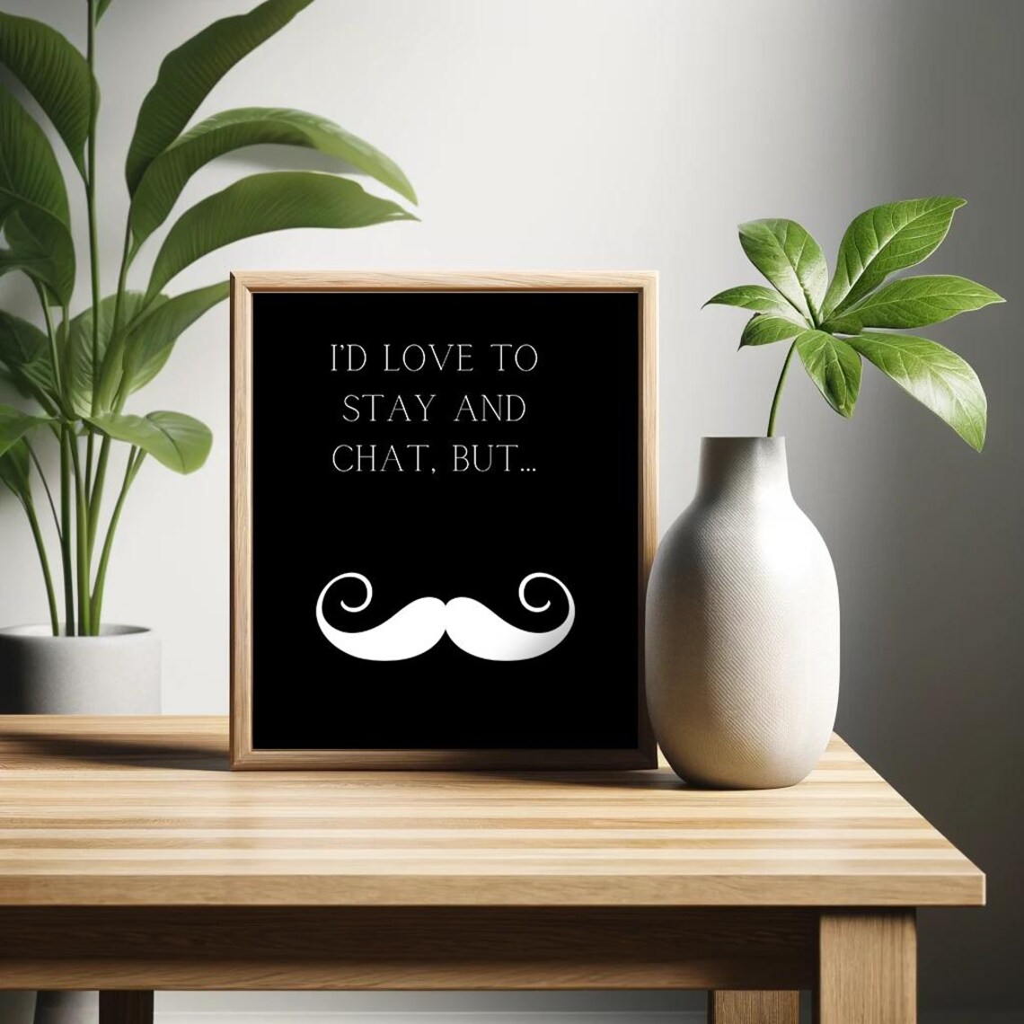 I'd Love to Stay and Chat Funny Mustache Introvert Quote Poster