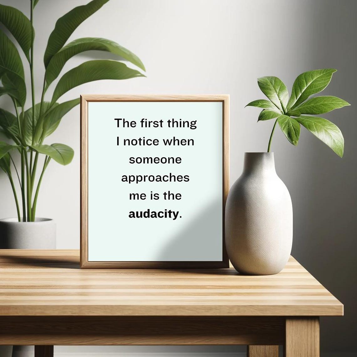 First Thing I Notice Is the Audacity Sarcastic Quote Art Poster