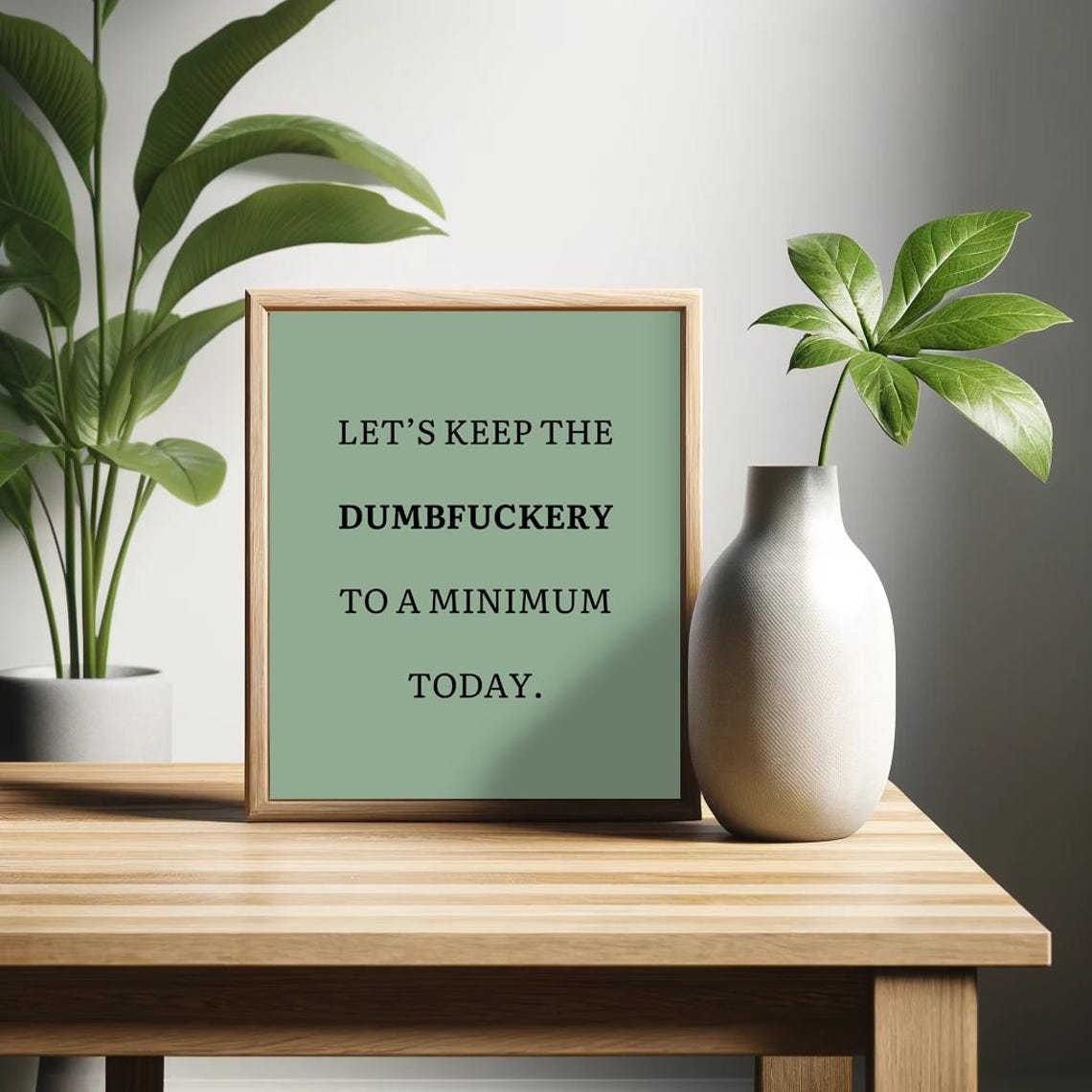 Keep the Dumbfuckery to a Minimum Today Sarcastic Green Poster