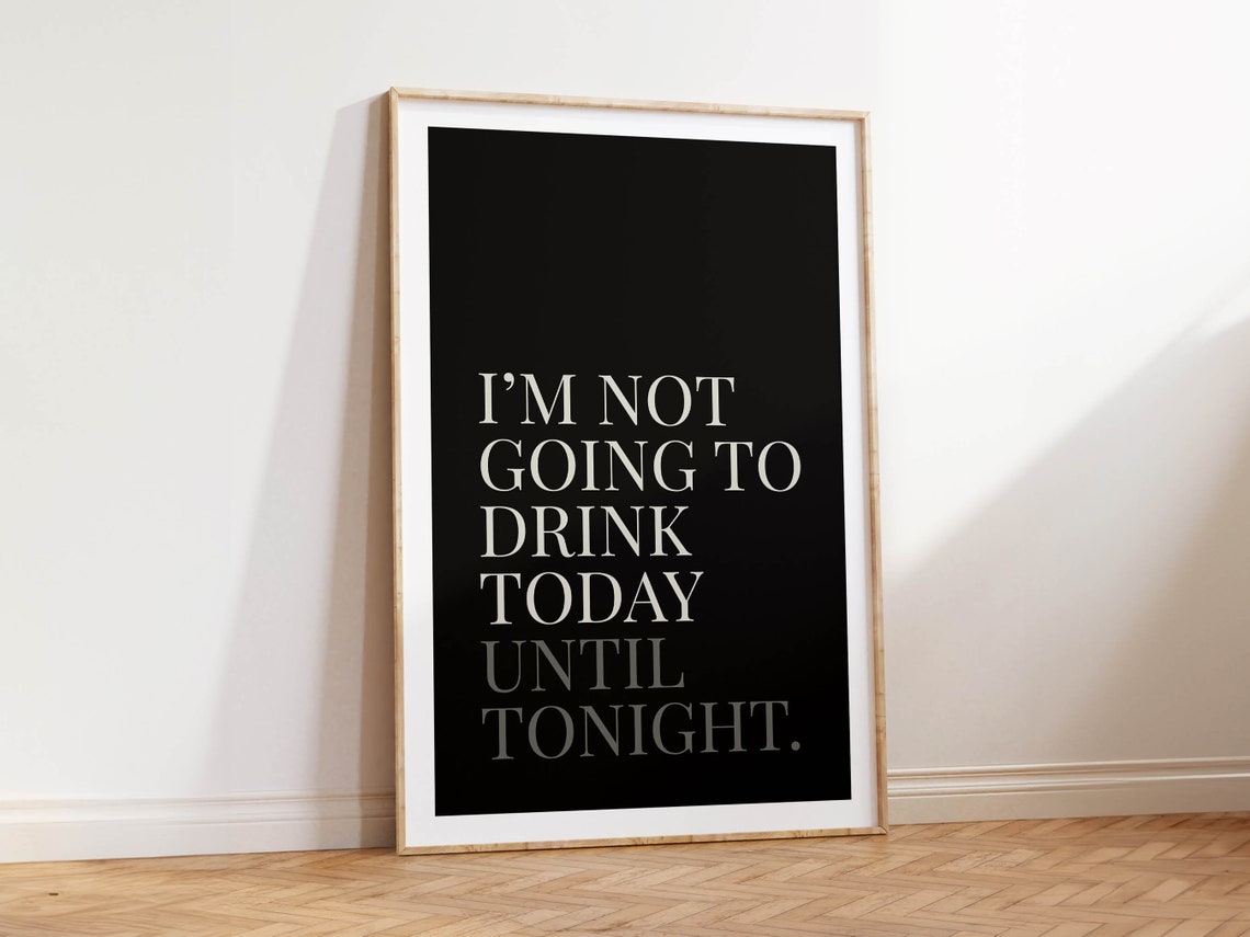 I'm Not Going to Drink Today Until Tonight Funny Quote Poster