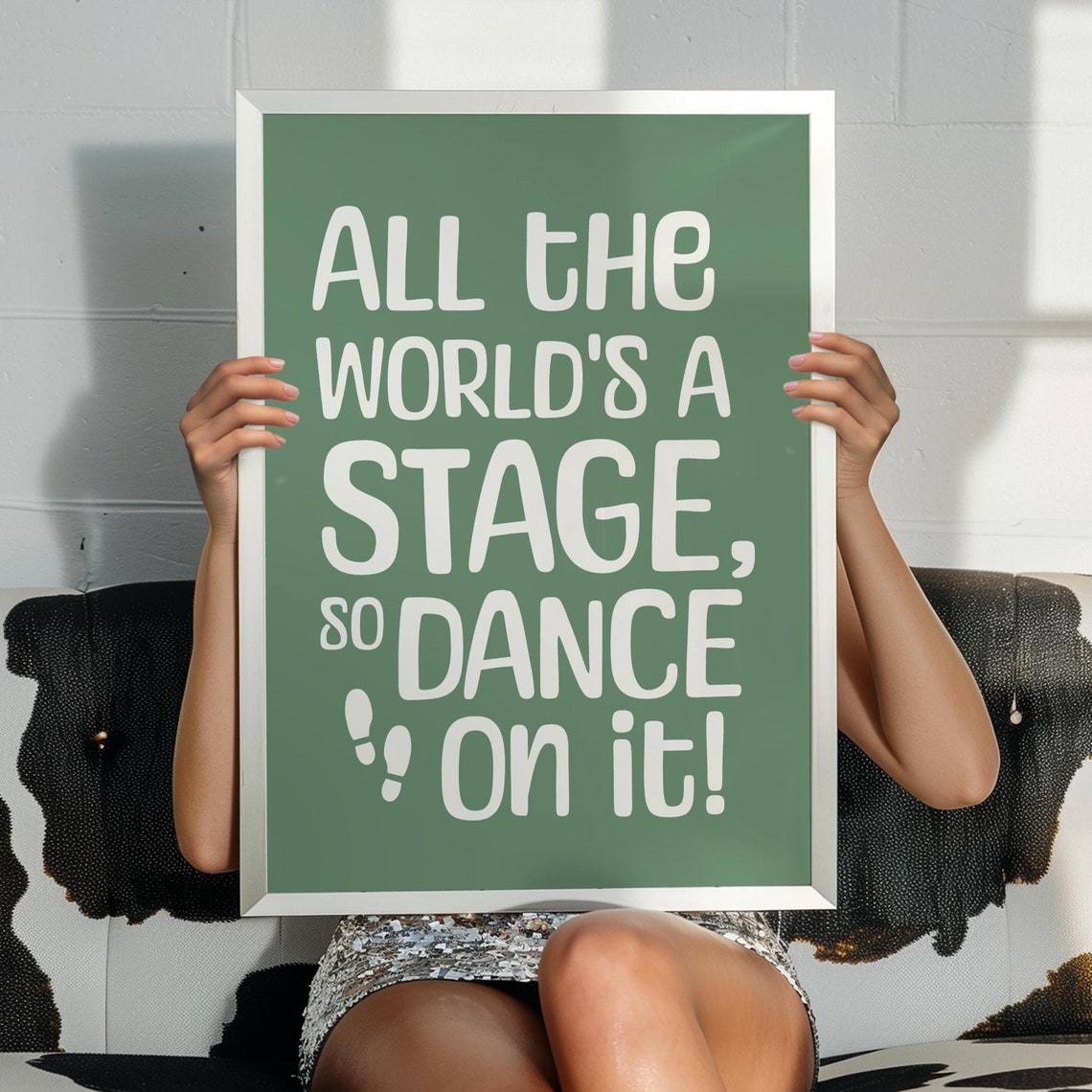 All The Worlds A Stage So Dance On It Sage Green Quote Poster