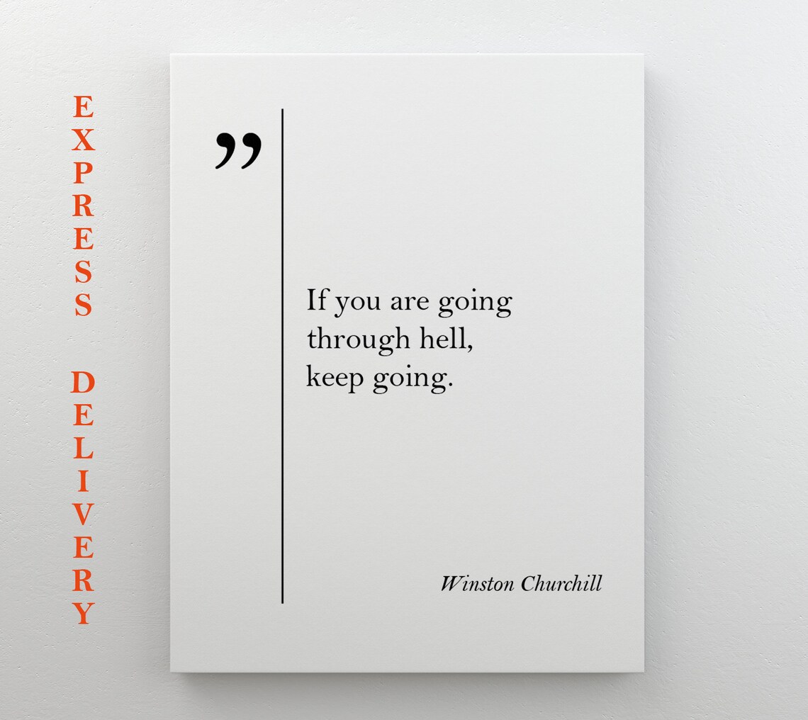 Winston Churchill Quote If You Are Going Through Hell Keep Going Poster