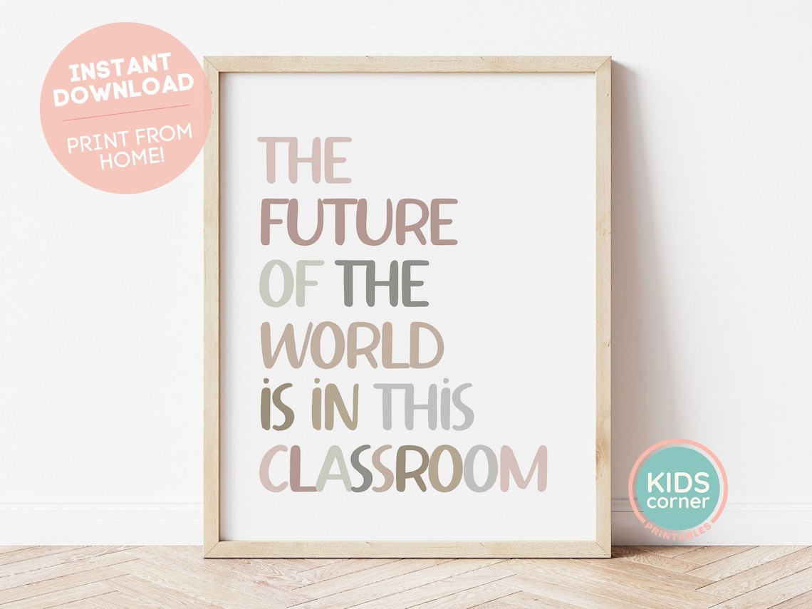 The Future of the World Is in This Classroom Inspiring Teacher Poster