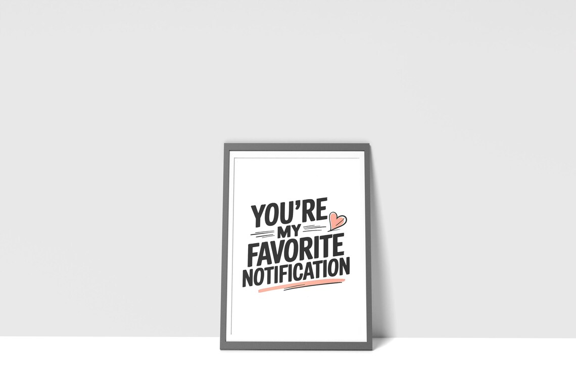 You Are My Favorite Notification Poster Cute Romantic Love Quote Gift - Image 2