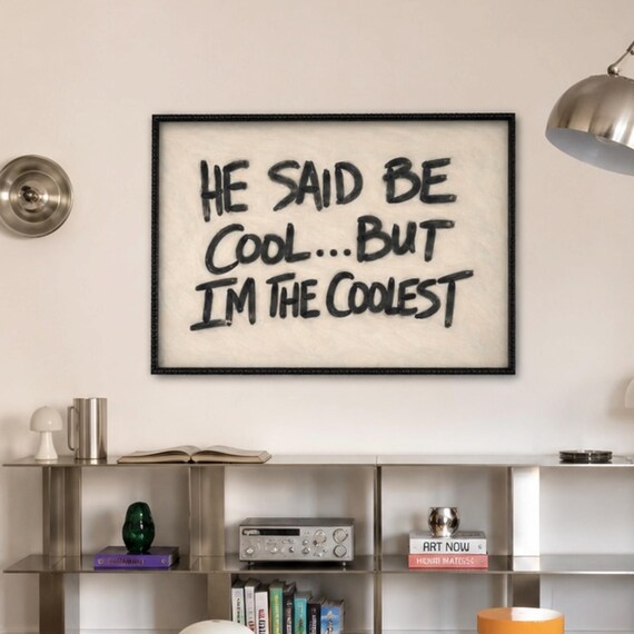 He Said Be Cool Quote Print, Minimalist Typography