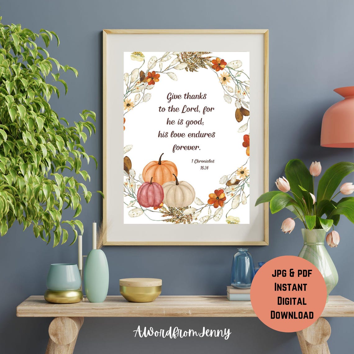 1 Chronicles 1634 Give Thanks To The Lord For He Is Good Thankful Thanksgiving Scripture Bible Verse Wall Art Home Decor - Image 2