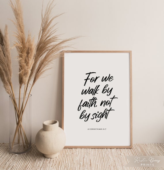 2 Corinthians 57 Bible Quote Wall Art For We Walk By Faith Not By Sight Modern Minimalist Bible Verse Instant Download