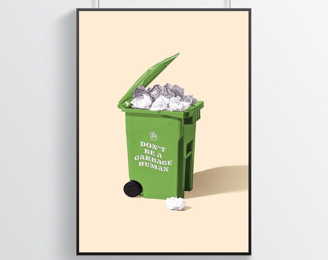 Don't Be A Garbage Human Funny Motivational Quote Office Poster