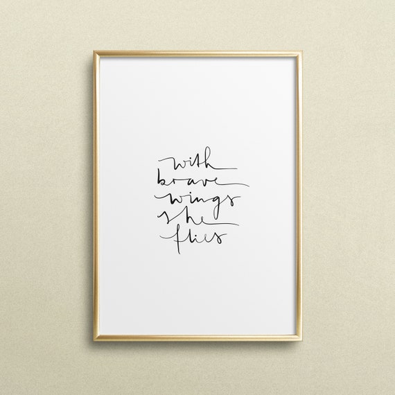 Poster Print Wallart Fine Art Print Quotes Sayings Typography Art With Brave Wings She Flies Inspiration Motivation Gift Idea