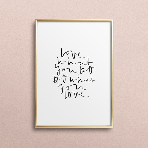 Poster Print Wallart Fine Art Print Quotes Sayings Typography Art Love What Yo Do Do What You Love Gift Idea Birthday Motto