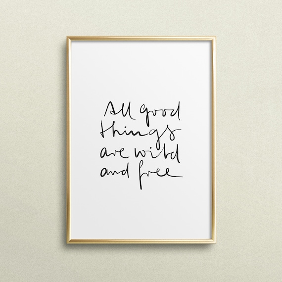 All Good Things Are Wild And Free Hand Lettered Quote Poster