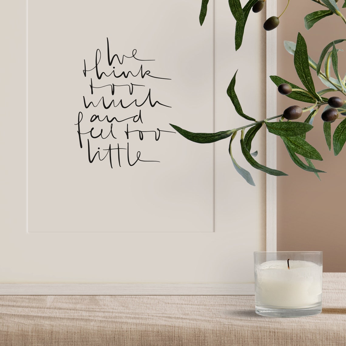 We Think Too Much and Feel Too Little Minimalist Script Quote Poster - Image 3