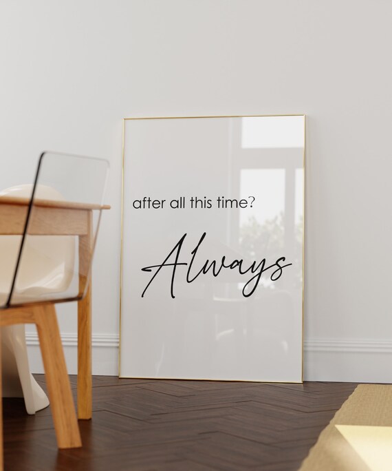 After All This Time Always Harry Potter Snape Quote Elegant Script Poster