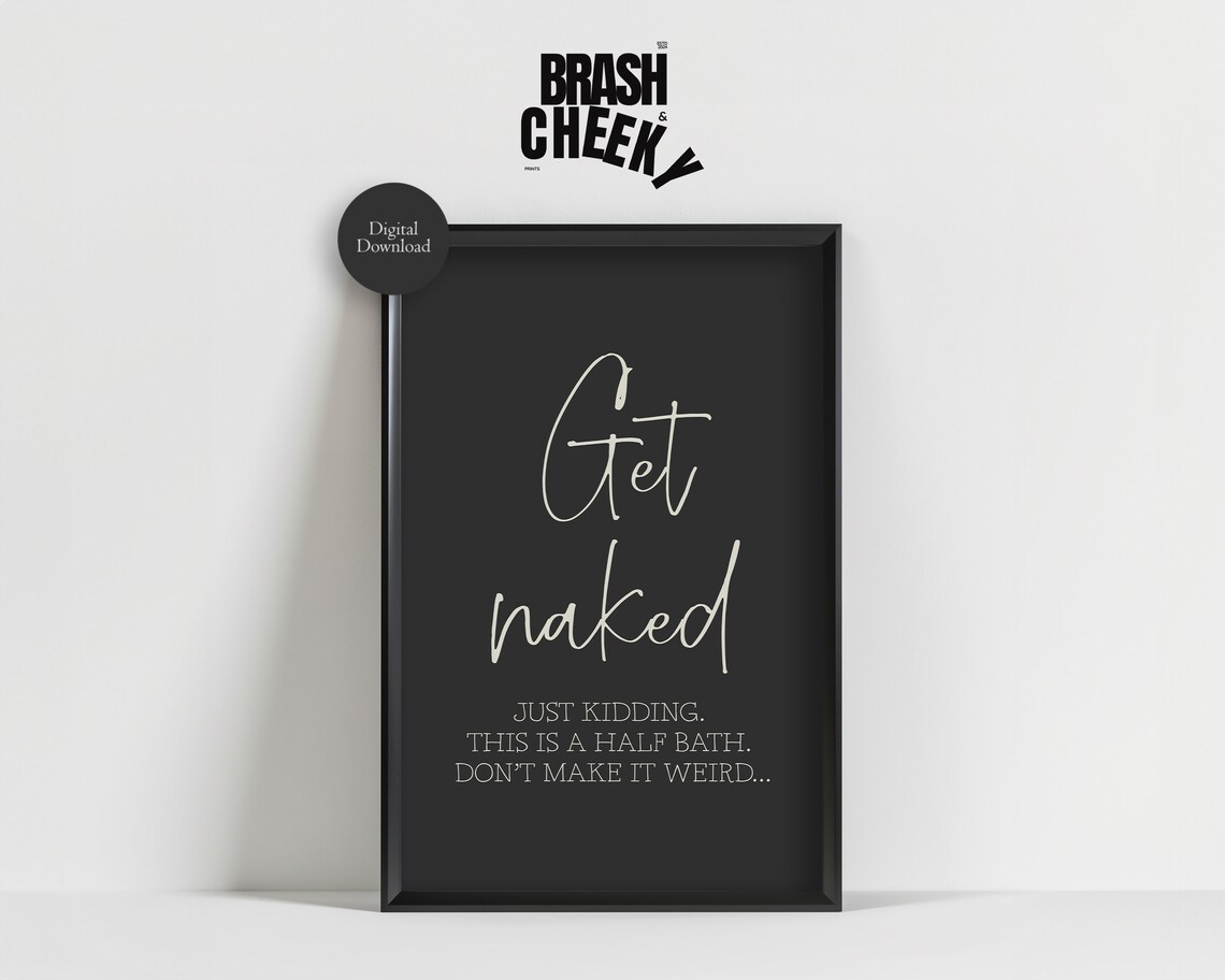 Get Naked Half Bath Funny Bathroom Wall Art
