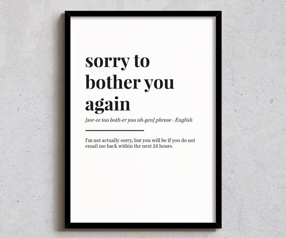 Sorry To Bother You Again Print Funny Definition Poster