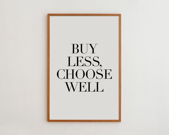 Buy Less Choose Well Black And White Typography Art Print