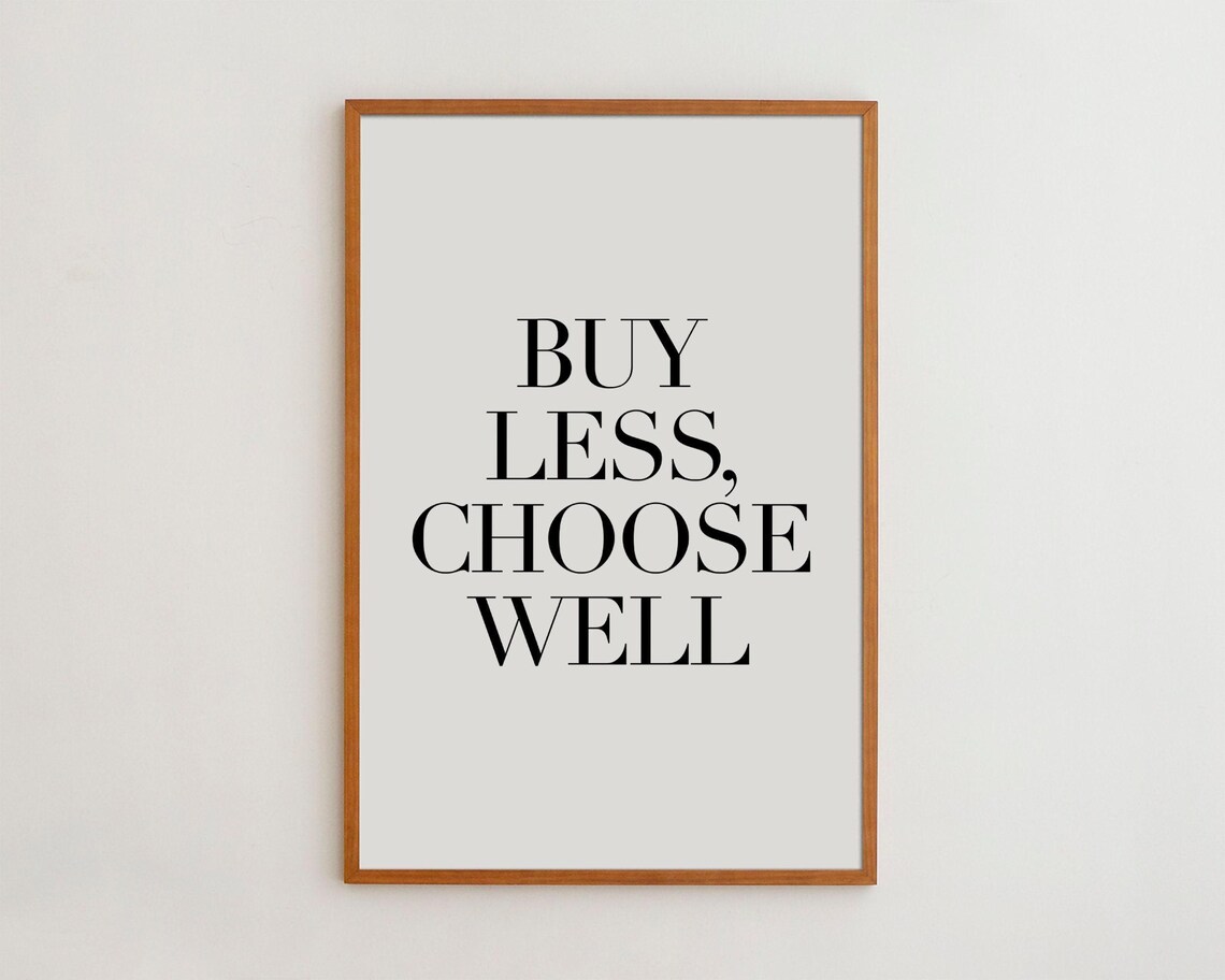 Buy Less Choose Well Black And White Typography Art Print