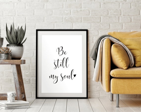 Be Still My Soul Prayer Black And White Christian Home Decor Bible Verse Religious Print Instant