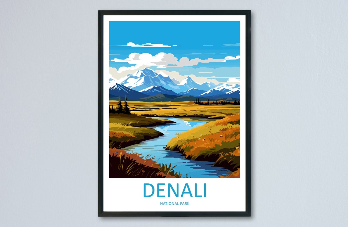 Denali National Park River Valley Snow Capped Peaks Travel Poster