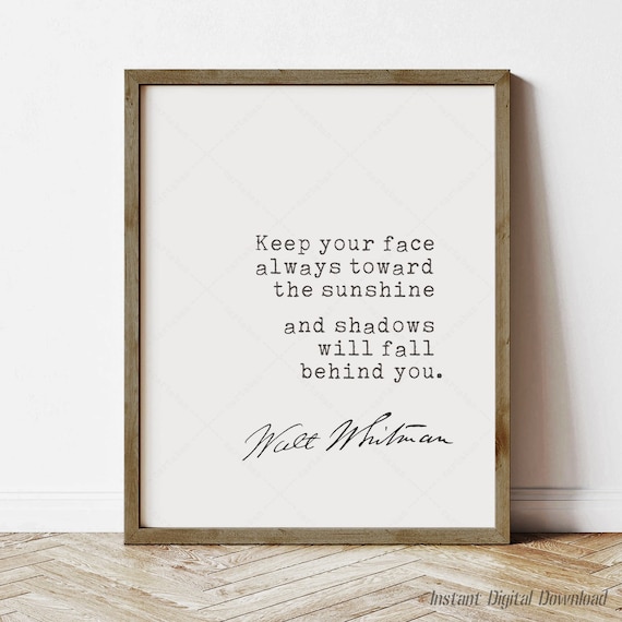 Walt Whitman Keep Your Face Toward the Sunshine Quote Print Wall Art Poster