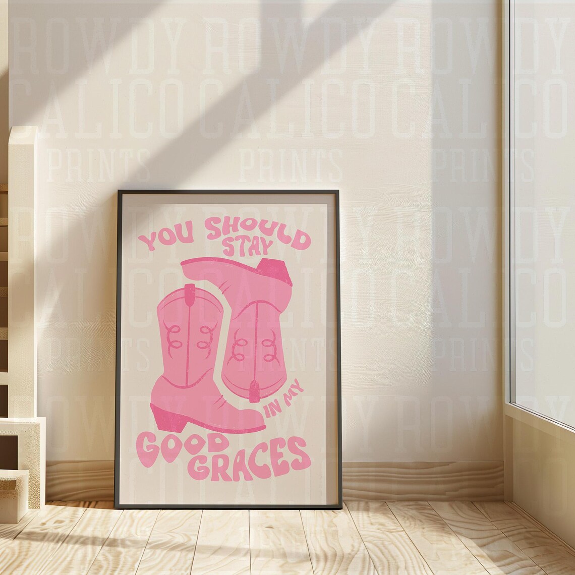 You Should Stay In My Good Graces Pink Cowboy Boots Quote Poster