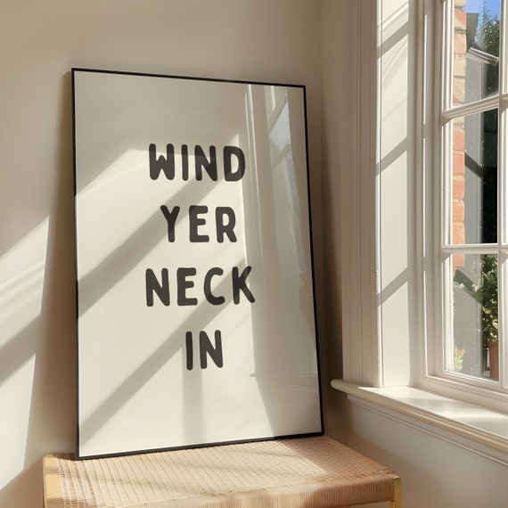 Wind Yer Neck In Wall Art Print Sassy Artwork Funny Quote Poster Design Yorkshire Lincolnshire Northern