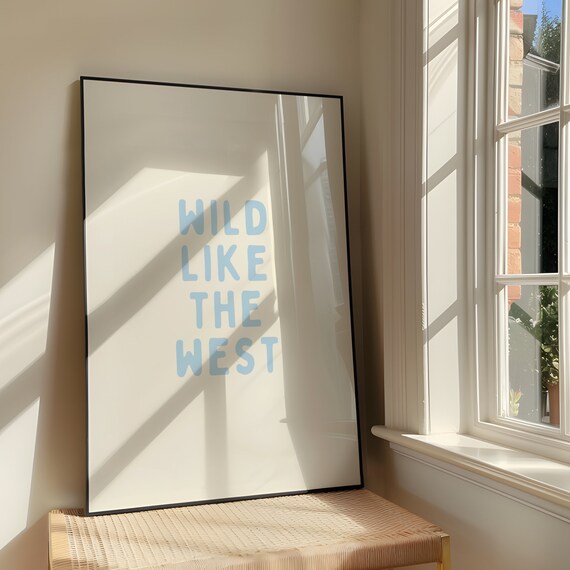 Wild Like The West Soft Blue Western Quote Typography Wall Decor Poster