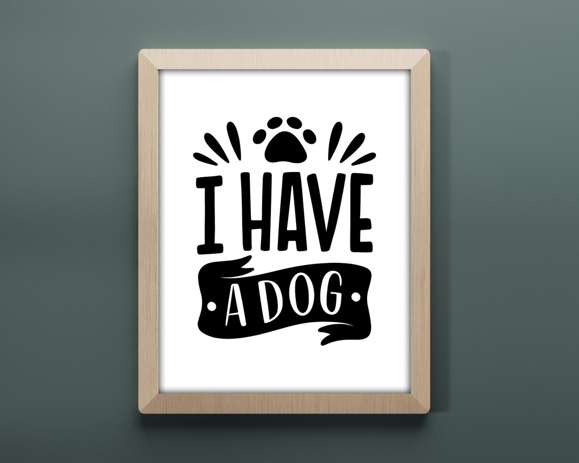 I Have A Dog, Bold Pet Lover Quote Print - Image 3