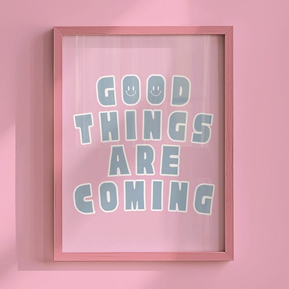 Good Things Are Coming Art Print Wall Affirmation Daily Reminder Uplifting Living Room For Dorm