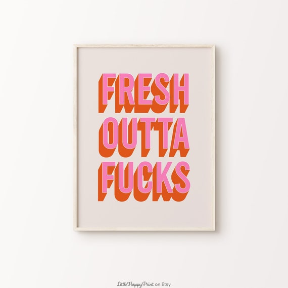 Fresh Outta Fucks Print Pink Orange Beige Retro Funny Rude Vibrant Funky Stay Positive Quote Typography Home Decor Instant Download
