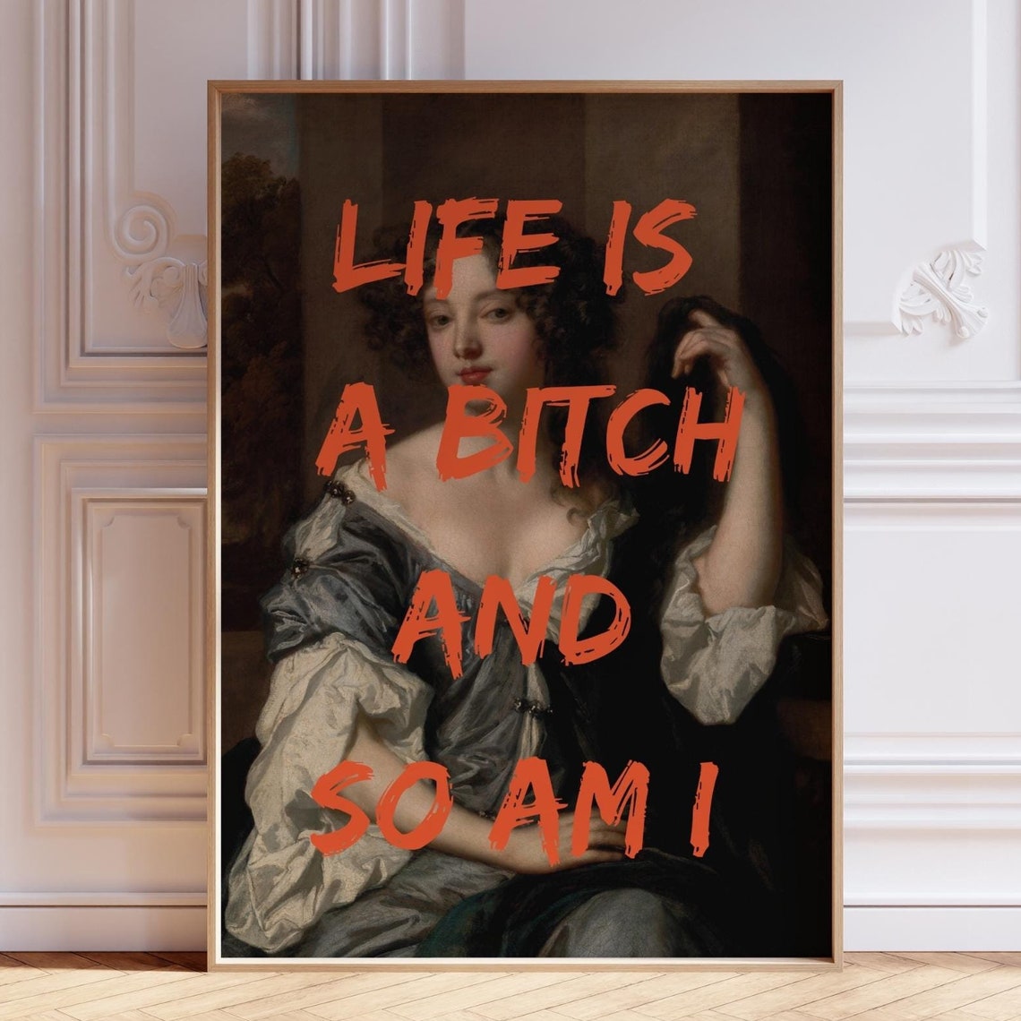 Life Is A Bitch And So Am I Graffiti Altered Baroque Portrait Poster