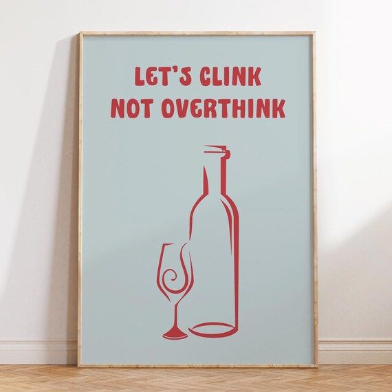 Lets Clink Not Overthink Wine Bottle Glass Line Art Quote Poster