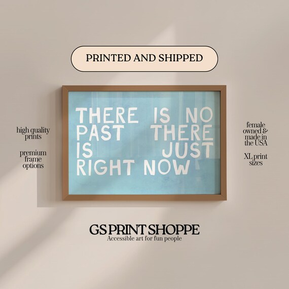 There Is No Past There Is Just Right Now Light Blue Quote Poster