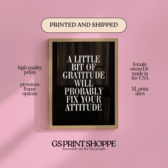 A Little Bit of Gratitude Will Probably Fix Your Attitude Quote Poster