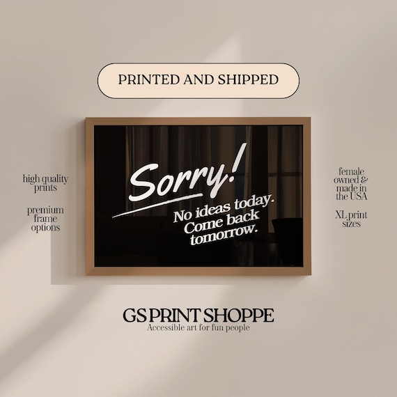 Sorry No Ideas Today Come Back Tomorrow Horizontal Quote Poster