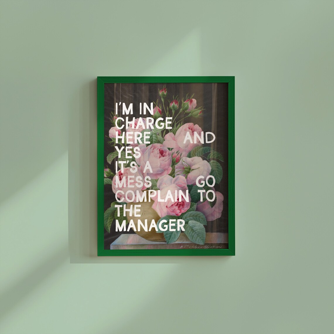 I Am In Charge Here Roses Quote Green Frame Floral Quote Wall Art